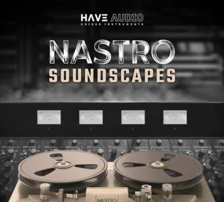 Have Audio NASTRO Soundscapes KONTAKT